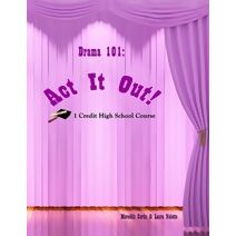 Drama 101 (Homeschooling High School to the Glory of God)