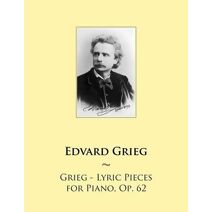 Grieg - Lyric Pieces for Piano, Op. 62 (Samwise Music for Piano)