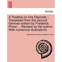 Treatise on Ore Deposits ... Translated from the second German edition by Frederick Prime ... Revised by the author. With numerous illustrations.