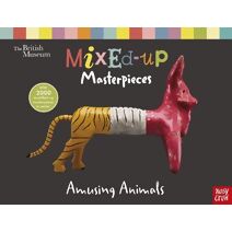 British Museum: Mixed-Up Masterpieces, Amusing Animals (BM Mixed-Up Masterpieces)
