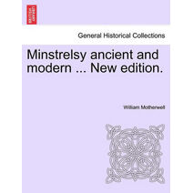 Minstrelsy ancient and modern ... New edition.