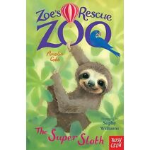 Zoe's Rescue Zoo: The Super Sloth (Zoe's Rescue Zoo)