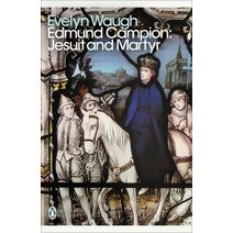 Edmund Campion: Jesuit and Martyr (Penguin Modern Classics)