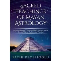 Sacred Teachings of Mayan Astrology (Mayan Astrology)