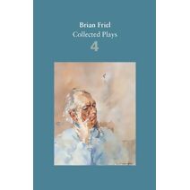 Brian Friel: Collected Plays – Volume 4