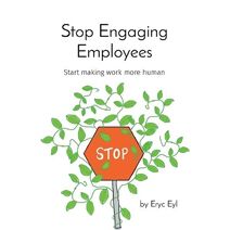 Stop Engaging Employees