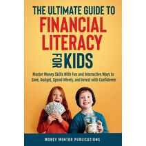 Ultimate Guide to Financial Literacy for Kids