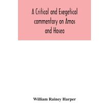 critical and exegetical commentary on Amos and Hosea