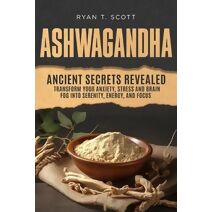 Ashwagandha - Ancient Secrets Revealed