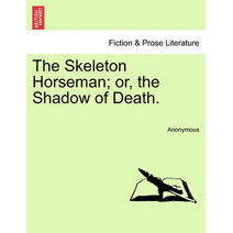 Skeleton Horseman; or, the Shadow of Death.