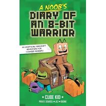 Noob's Diary of an 8-Bit Warrior (Noob's Diary of an 8-Bit Warrior)