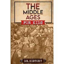 Middle Ages (Ancient History for Kids)