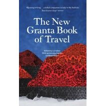 New Granta Book of Travel (Granta Anthologies)