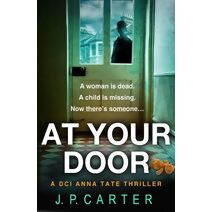 At Your Door (DCI Anna Tate Crime Thriller)