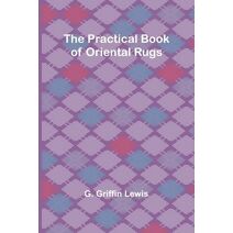 Practical Book of Oriental Rugs