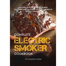 Complete Electric Smoker Cookbook (Grill & Smoker Cookbook)