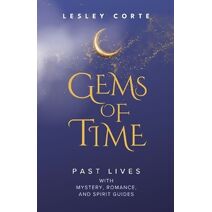 Gems of Time - Past Lives with Mystery, Romance, and Spirit Guides