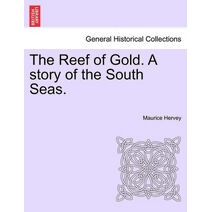 Reef of Gold. a Story of the South Seas.