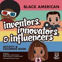 Black American Inventors, Innovators, & Influencers