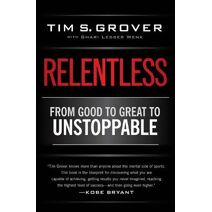 Relentless (Tim Grover Winning Series)