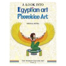 Look Into Egyptian Art, Phoenician Art (World Culture Art)