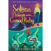 Selena Flowers And The Cursed Ruby (Merblood Saga)
