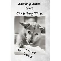 Saving Sam and Other Dog Tales