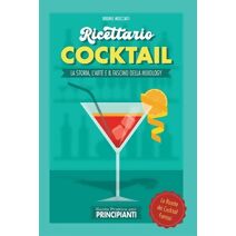 Guida Pratica per Principianti - Ricettario Cocktail (Cocktail E Mixology)