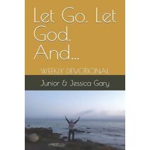 Let Go. Let God. And...