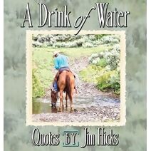 Drink of Water - Quotes by Jim Hicks