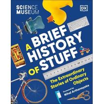 Science Museum A Brief History of Stuff (Science Museum)