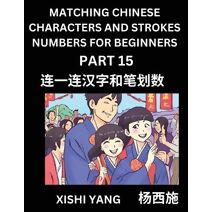 Matching Chinese Characters and Strokes Numbers (Part 15)- Test Series to Fast Learn Counting Strokes of Chinese Characters, Simplified Characters and Pinyin, Easy Lessons, Answers