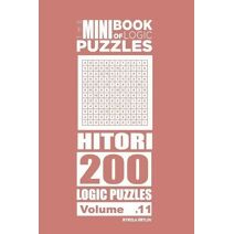 Mini Book of Logic Puzzles - Hitori 200 (Volume 11) (Mini Book of Logic Puzzles Hitori)