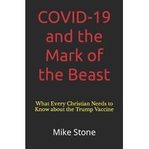COVID-19 and the Mark of the Beast (Mike Stone Covid Collection)