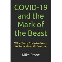 COVID-19 and the Mark of the Beast (Mike Stone Covid Collection)