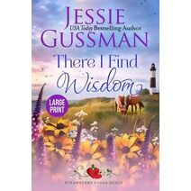 There I Find Wisdom (Strawberry Sands Beach Romance Book 9) (Strawberry Sands Beach Sweet Romance) Large Print Edition (Strawberry Sands Beach Sweet Romance)