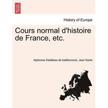 Cours Normal D'Histoire de France, Etc.