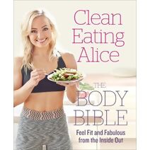 Clean Eating Alice The Body Bible