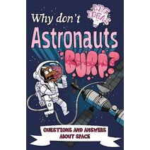 Why Don't Astronauts Burp? (Big Ideas!)