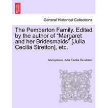 Pemberton Family. Edited by the Author of "Margaret and Her Bridesmaids" [Julia Cecilia Stretton], Etc.