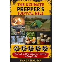 Ultimate Prepper's Survival Bible