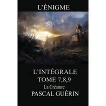 L'�nigme - l'int�gral Tome 7,8,9 La Cr�ature