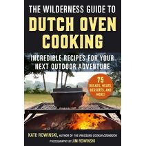 Wilderness Guide to Dutch Oven Cooking