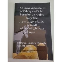 Brave Adventures of Fahmy and Sohir. Based on an Arabic Fairy Tale. مغامرات فهمي وسهير الشجاعة .مبنية على قصة خيالية عربية