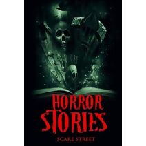 Horror Stories (Scare Street Horror Short Stories)
