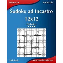 Sudoku ad Incastro 12x12 - Diabolico - Volume 19 - 276 Puzzle (Sudoku Ad Incastro)