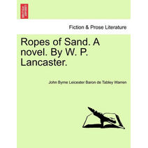 Ropes of Sand. a Novel. by W. P. Lancaster.