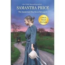 Amish Girl Who Never Belonged LARGE PRINT