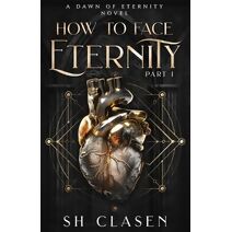 How to Face Eternity