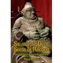 Sil and the Devil Seeds of Arodor: From the Worlds of Doctor Who